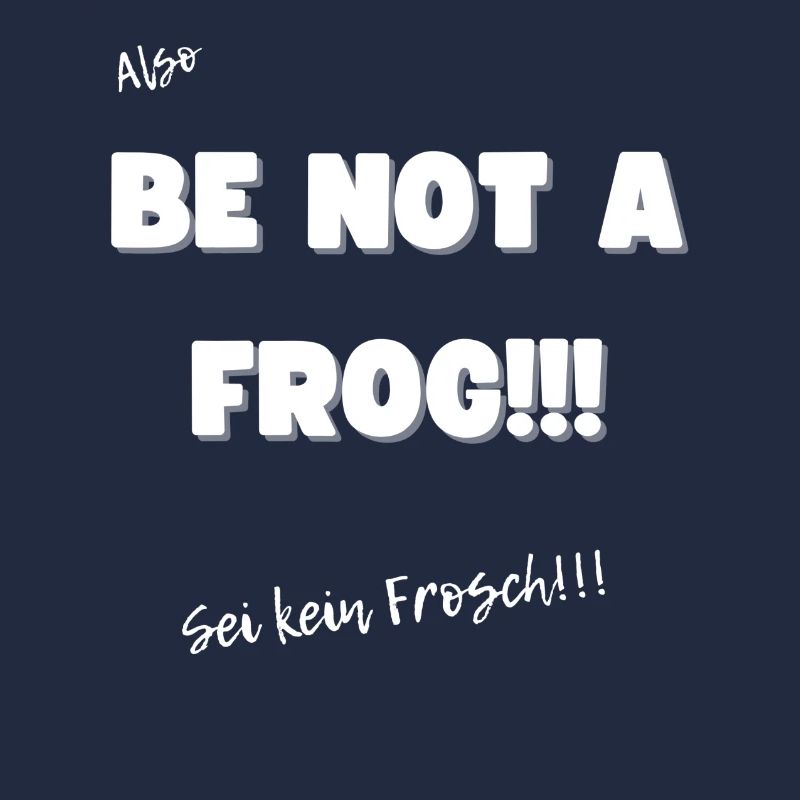 Sei kein Frosch