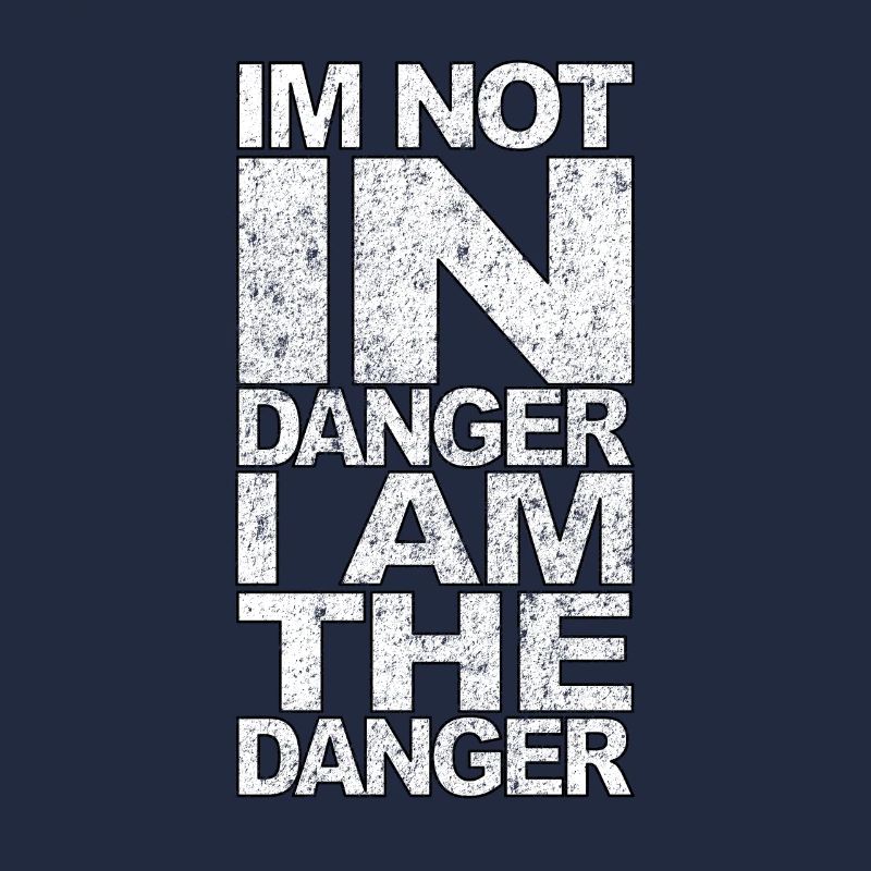 Je ne suis pas en danger, je suis le danger