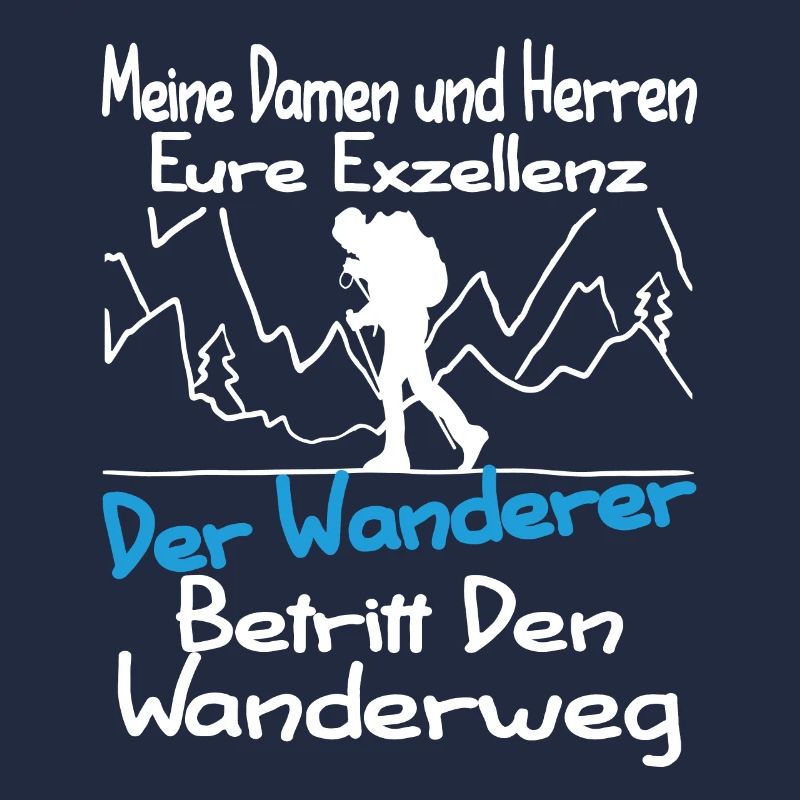 Eure Exzellenz Der Wanderer Lustiger Wander Spruch