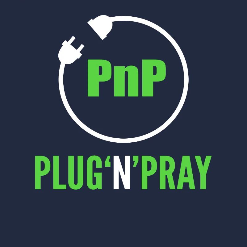 PnP = Plug'n'Pray Programming Programmer Coding
