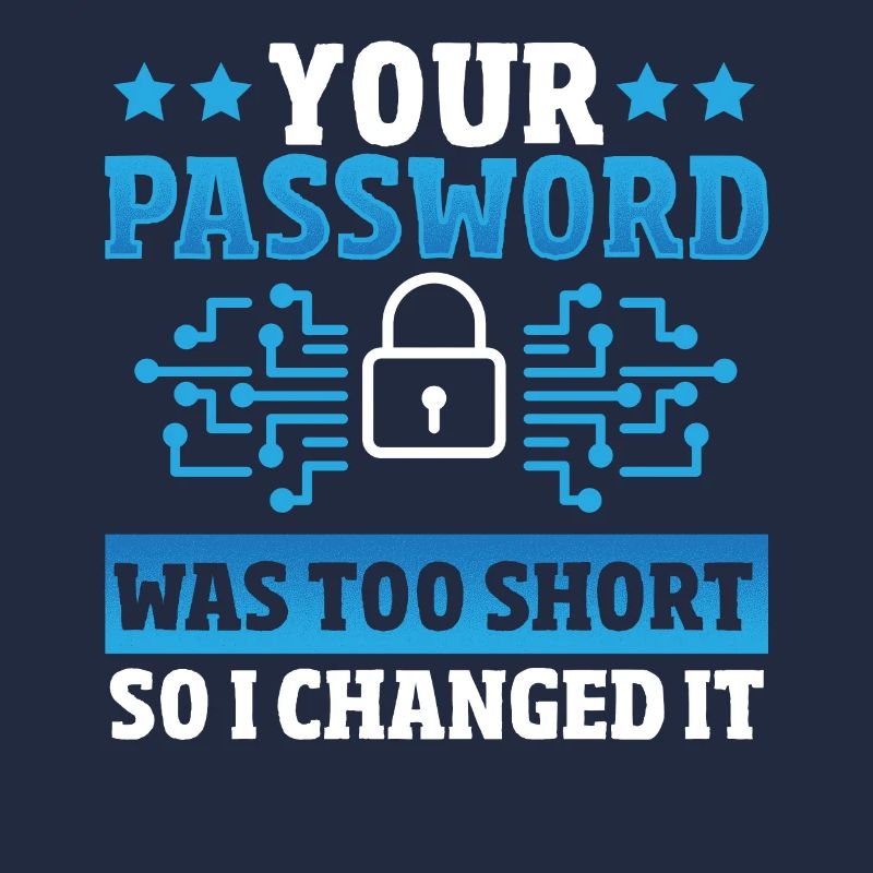 Your Password Was Too Short So I Changed It