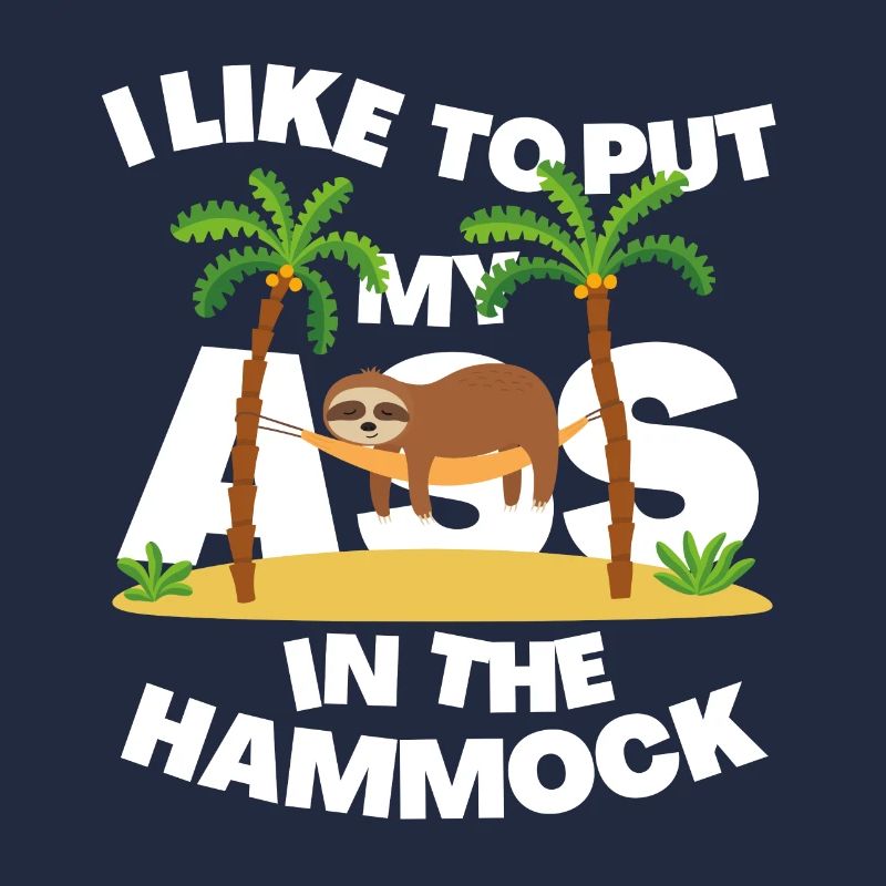 I LIKE TO PUT MY ASS IN HAMMOCK