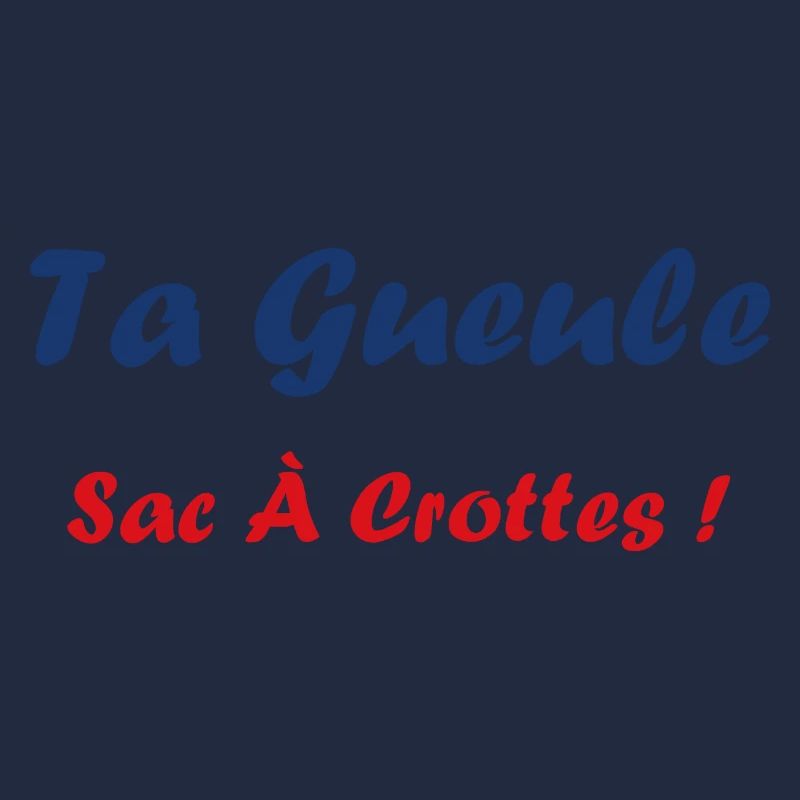 ta gueule sac à crotte