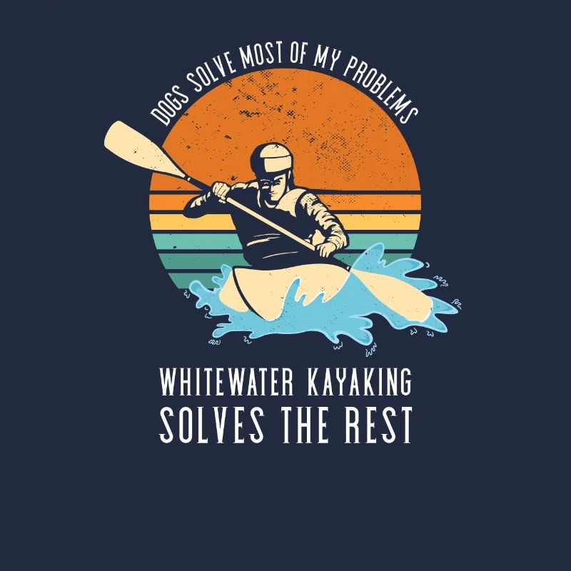 Dogs Solves My Problems Whitewater Kayaking