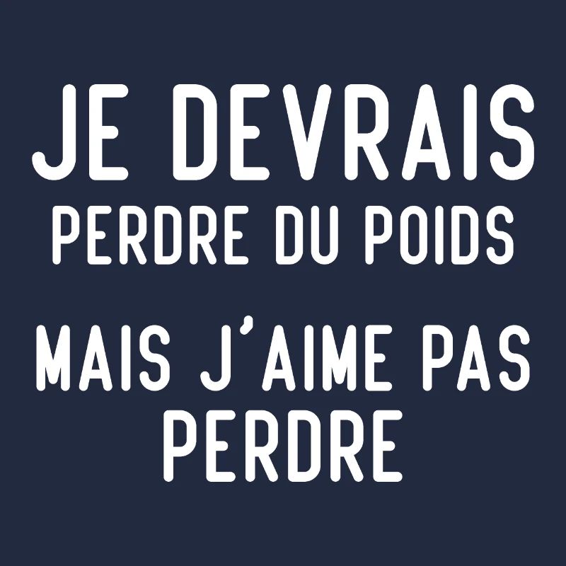 Je devrais perdre du poids, mais j'aime pas perdre