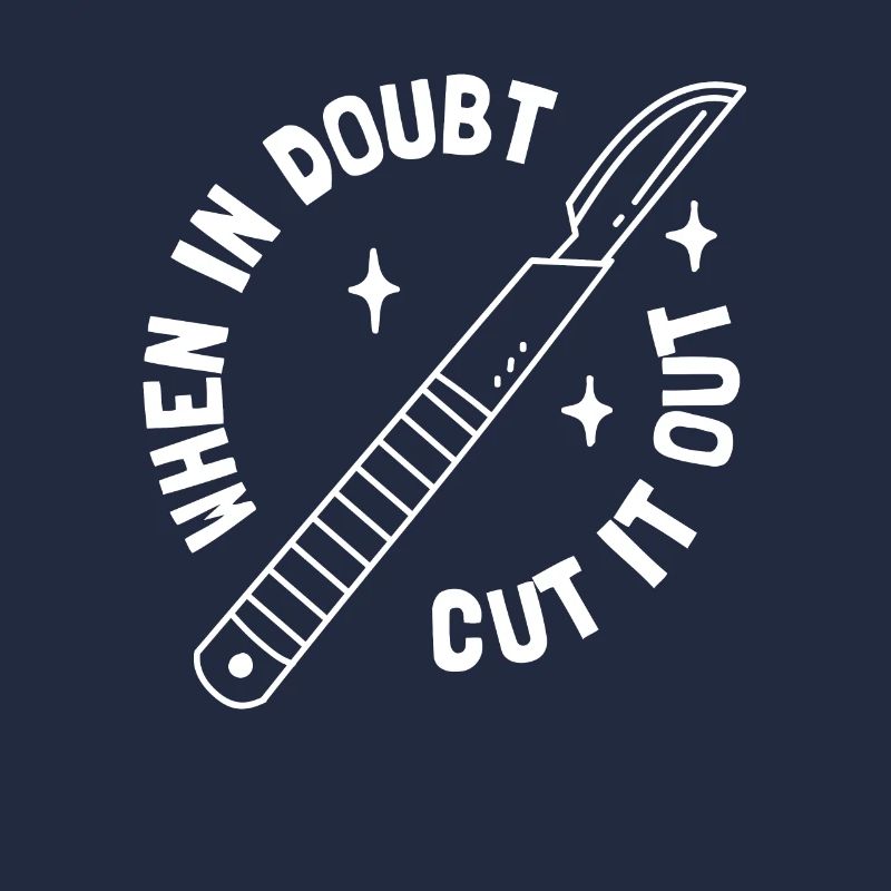 When In Doubt Cut It Out