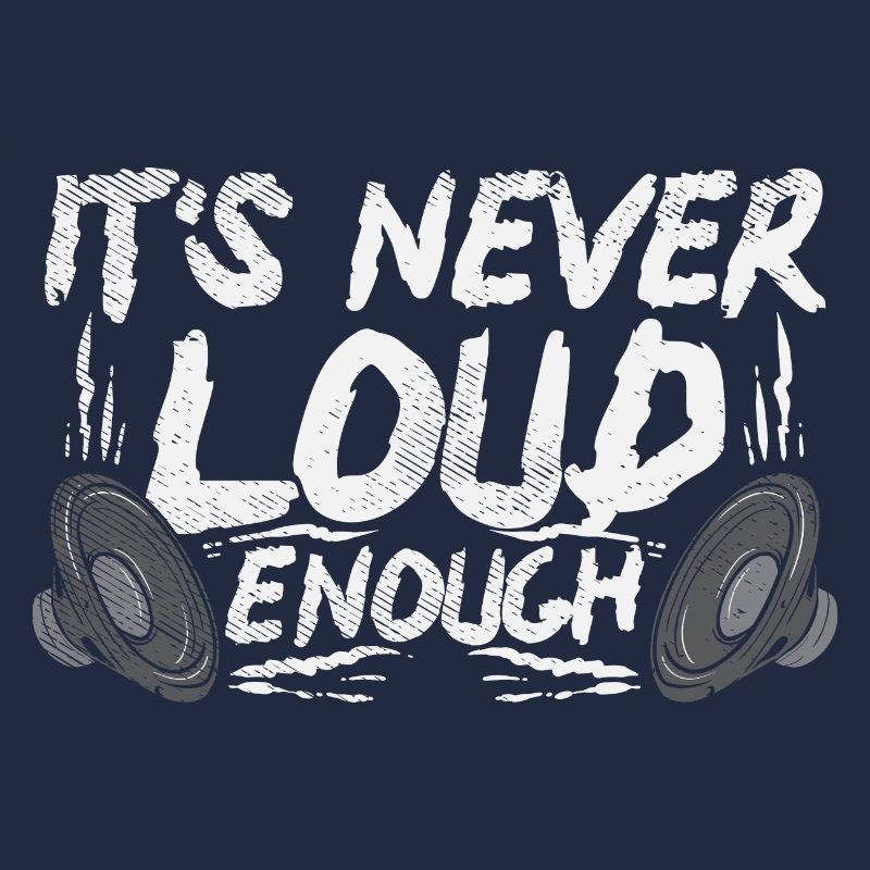 It’s Never Loud Enough