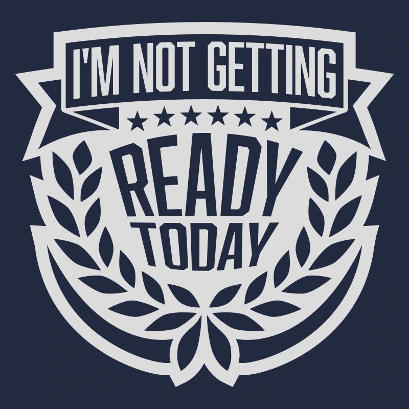not getting ready today