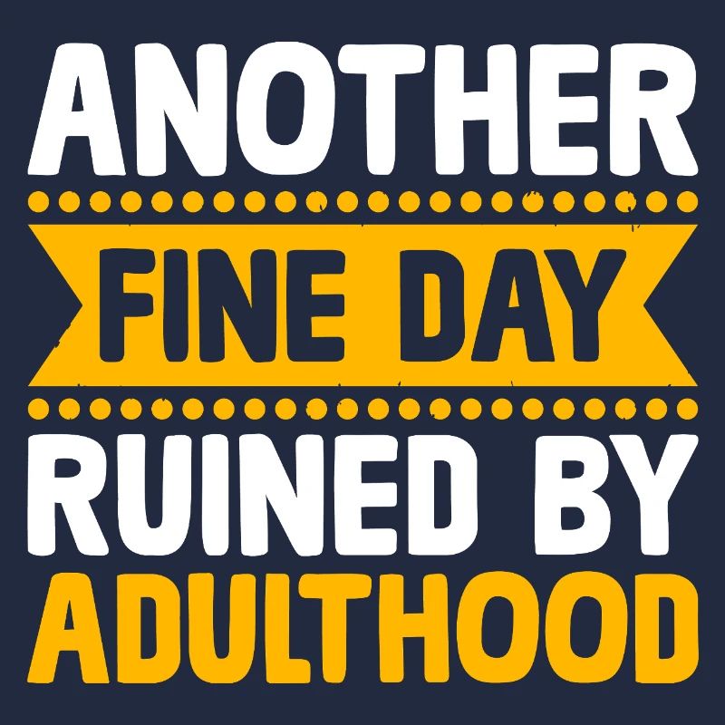 Ein weiterer schöner Tag, der durch Sarkasmus im Erwachsenenalter ruiniert wurde