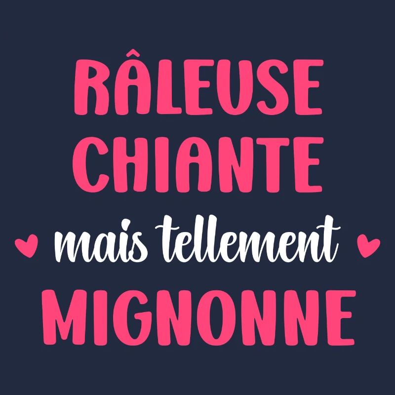 Râleuse chiante mais mignonne
