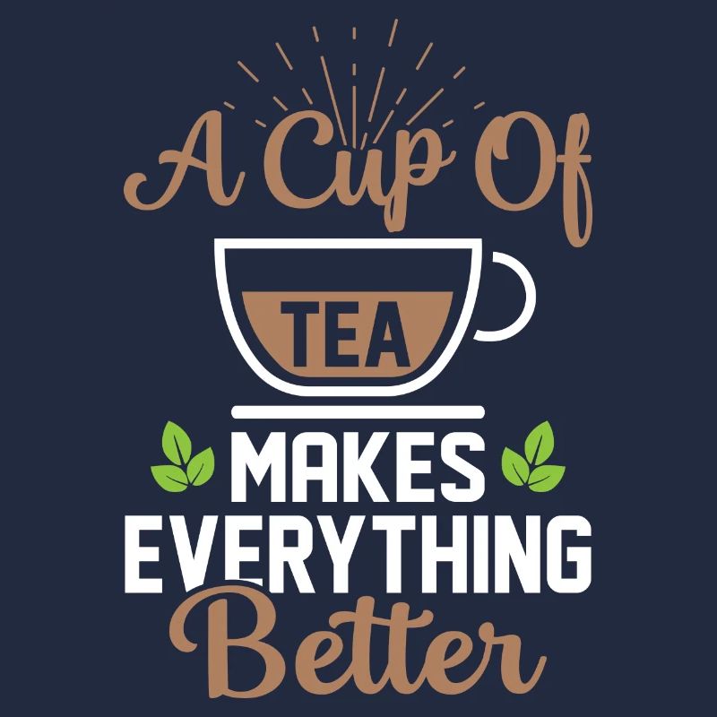 A Cup Of Tea Makes Everything Better Tea Drinker