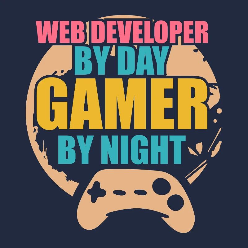 Developer Web Developer By Day Gamer By Night