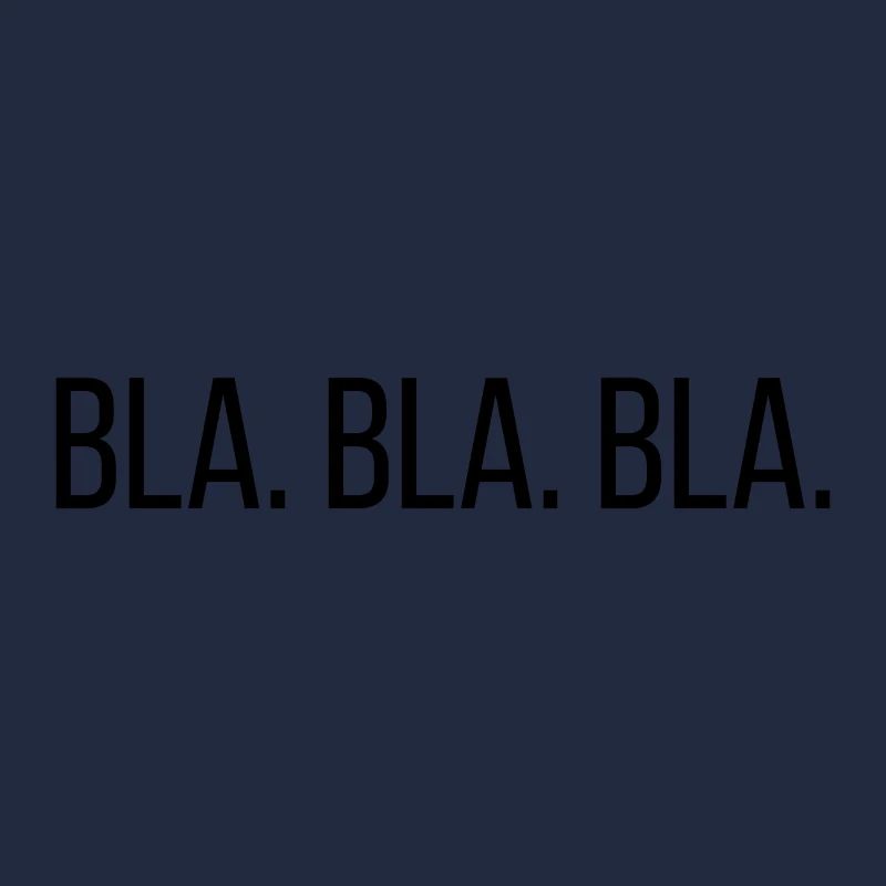 Bla. Bla. Bla.