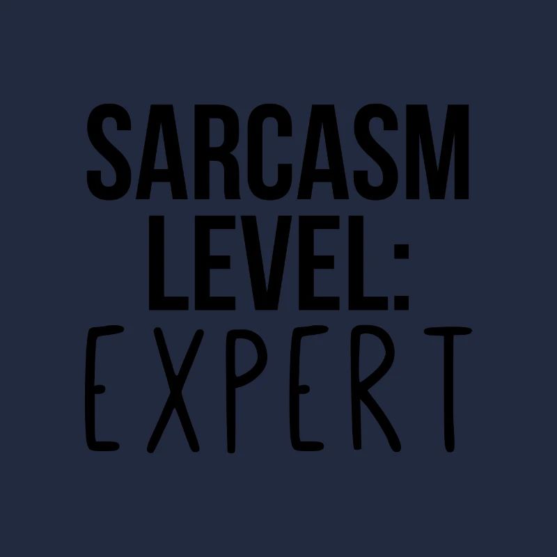 Sarcasm level: Expert