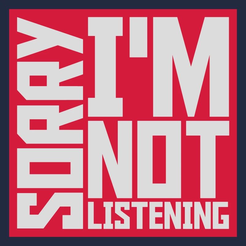 désolé de ne pas écouter