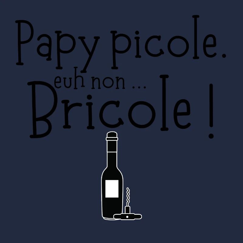 Papy picole. euh non ... Bricole !