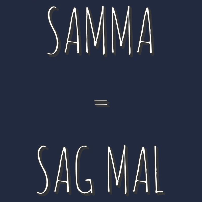Samma = Sag mal