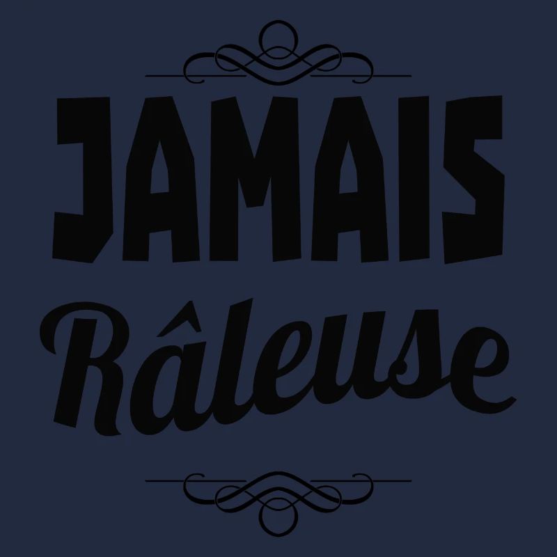 jamais râleuse