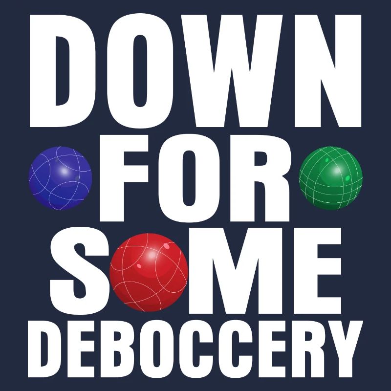 Down For Some Deboccery Petangue Team Bocce