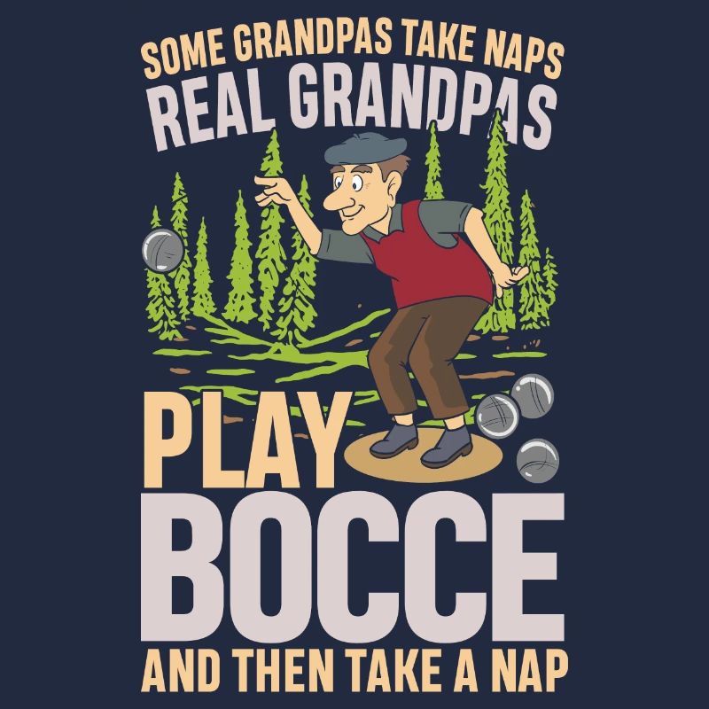 Some Grandpas Take Naps Real Grandpas Play Bocca