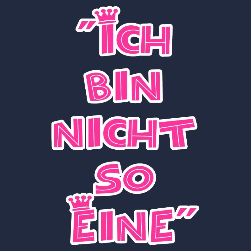 "Ich bin nicht so Eine"