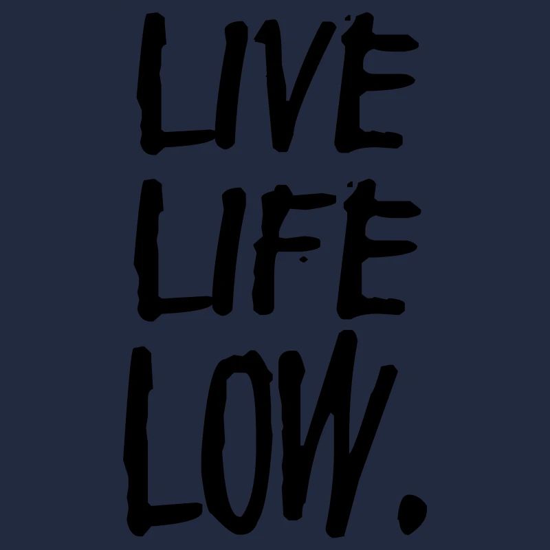 live life low