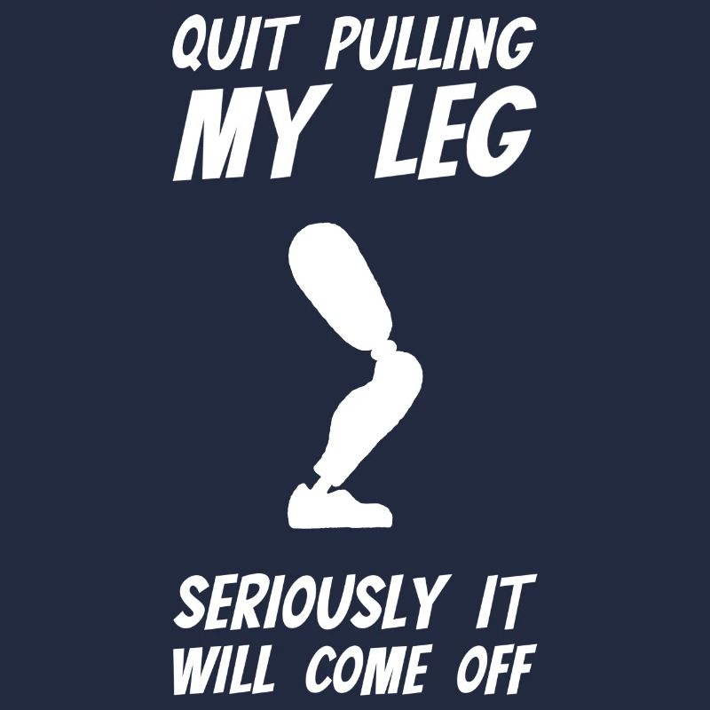 Stop Pulling My Leg Amputee
