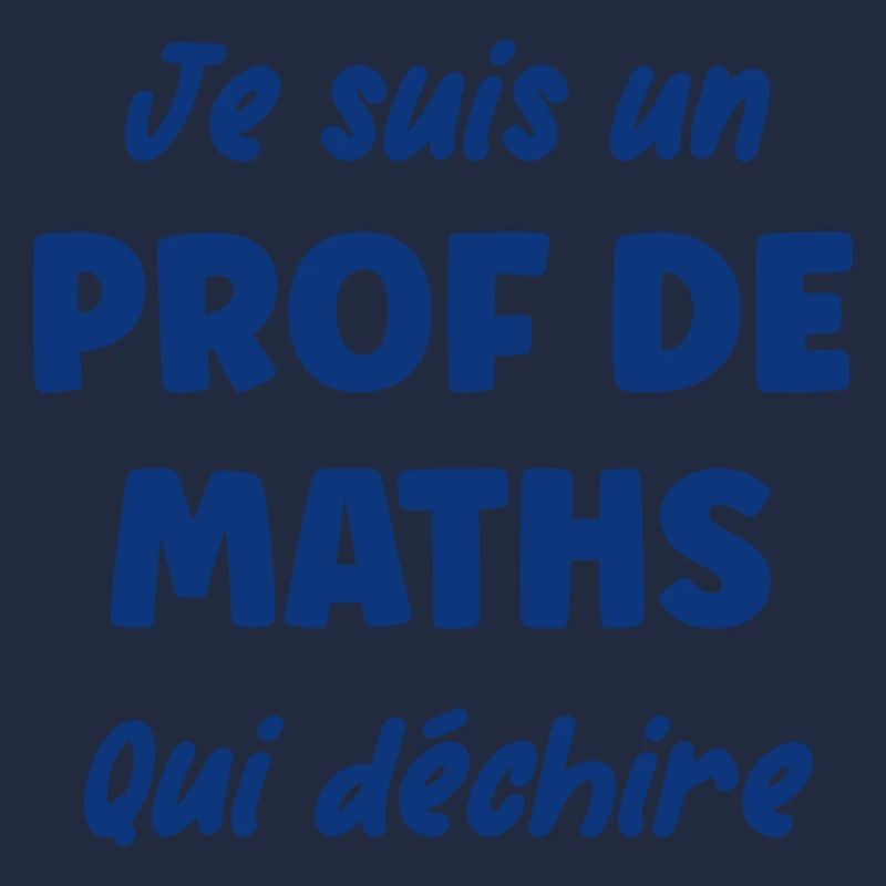 Je suis un prof de maths