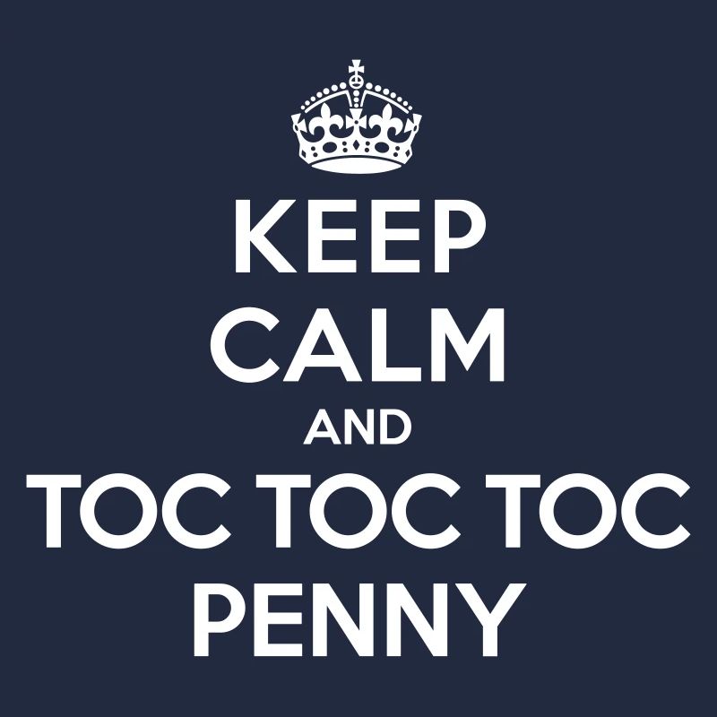 Keep calm and toc toc toc Penny (Big Bang Theory)