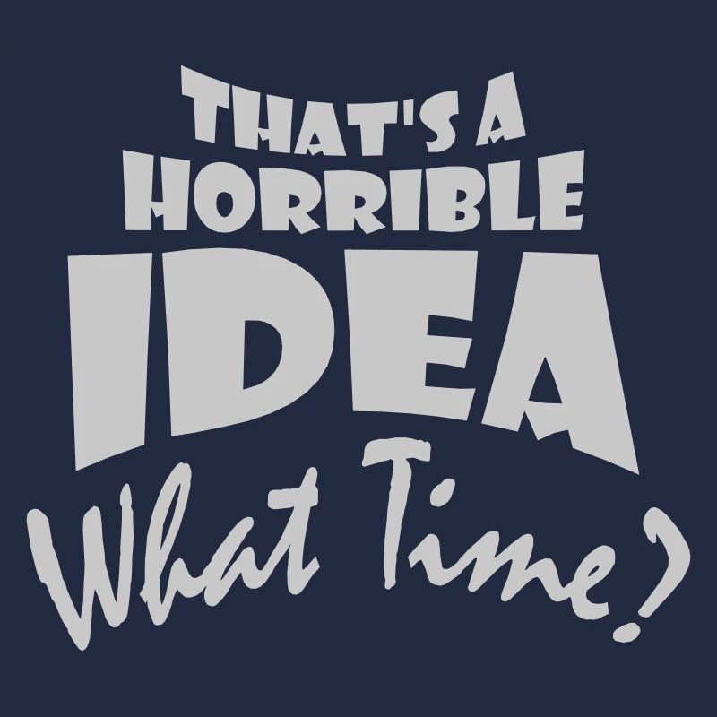 C’est une idée horrible