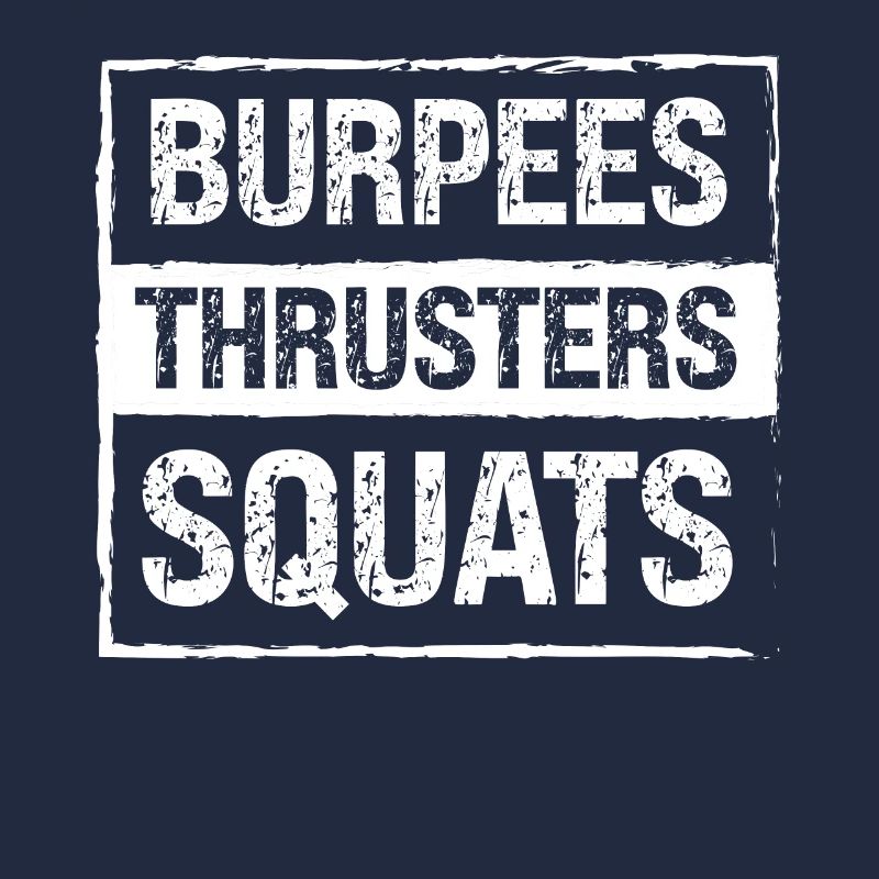 Burpees Thrusters Squats -