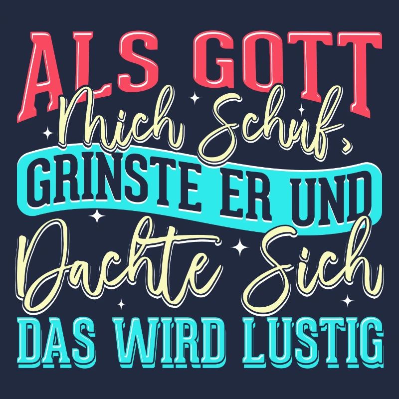 Als Gott mich schuf grinste er - das wird lustig