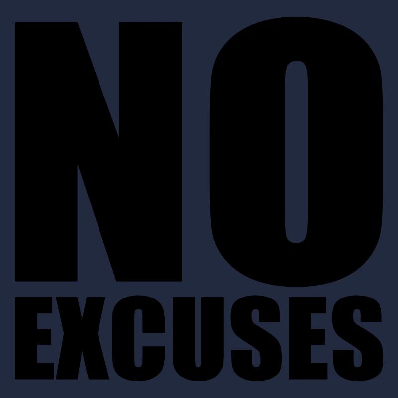 No excuses