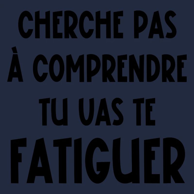 cherche pas à comprendre