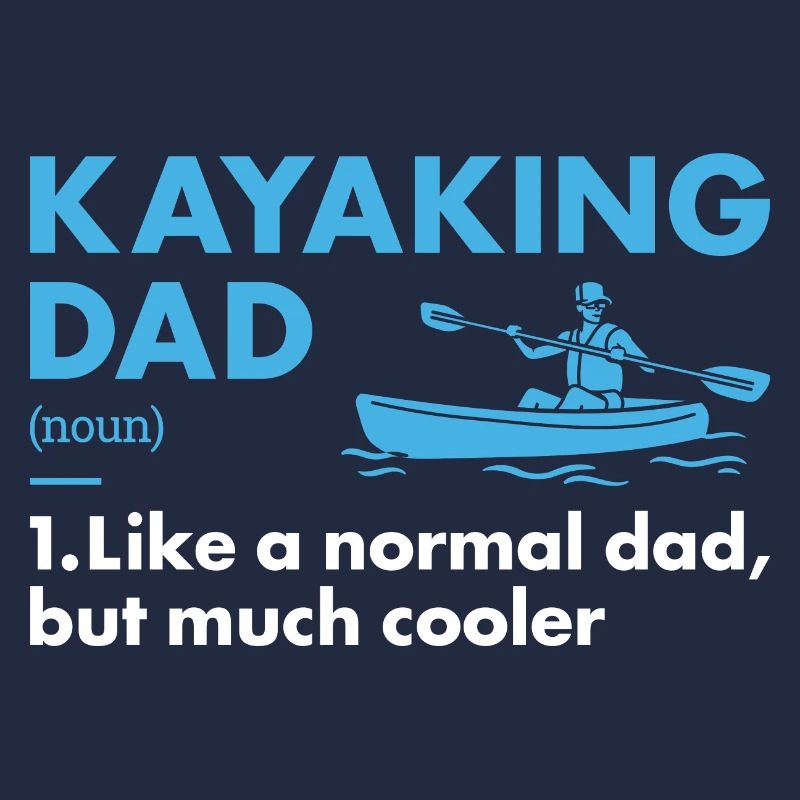 Kayaker Dad Definition Kayaking