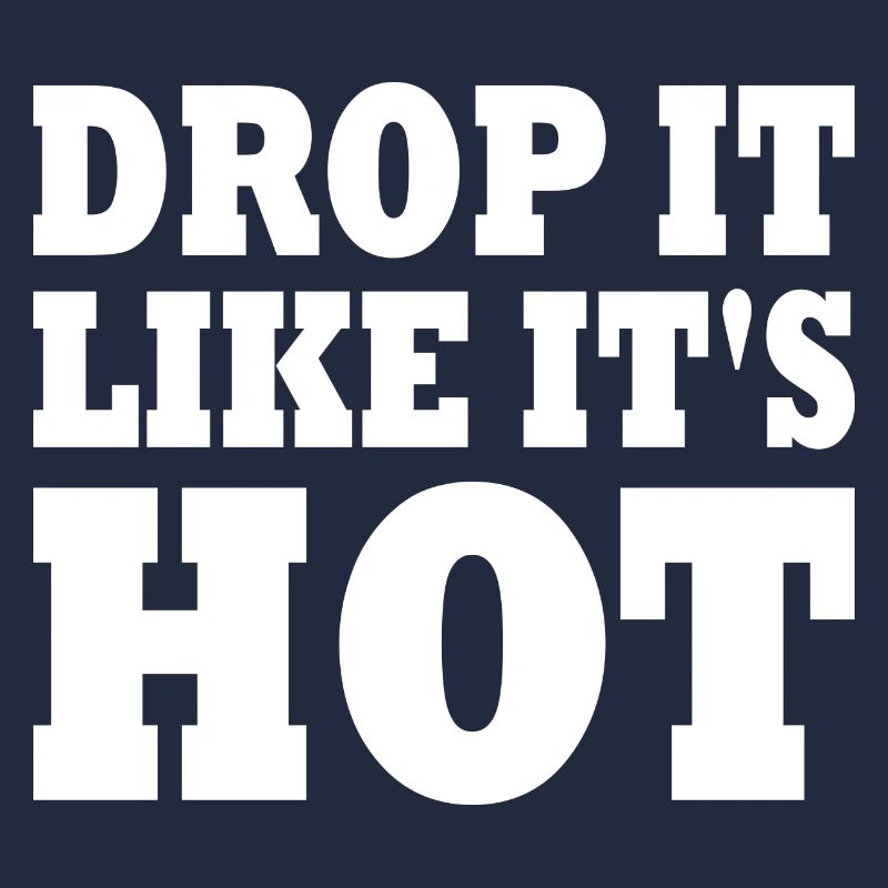 Drop it like its hot