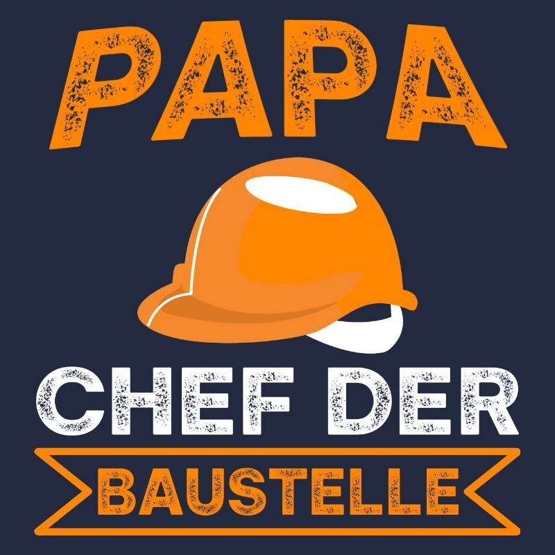 Papa Chef der Baustelle Spruch