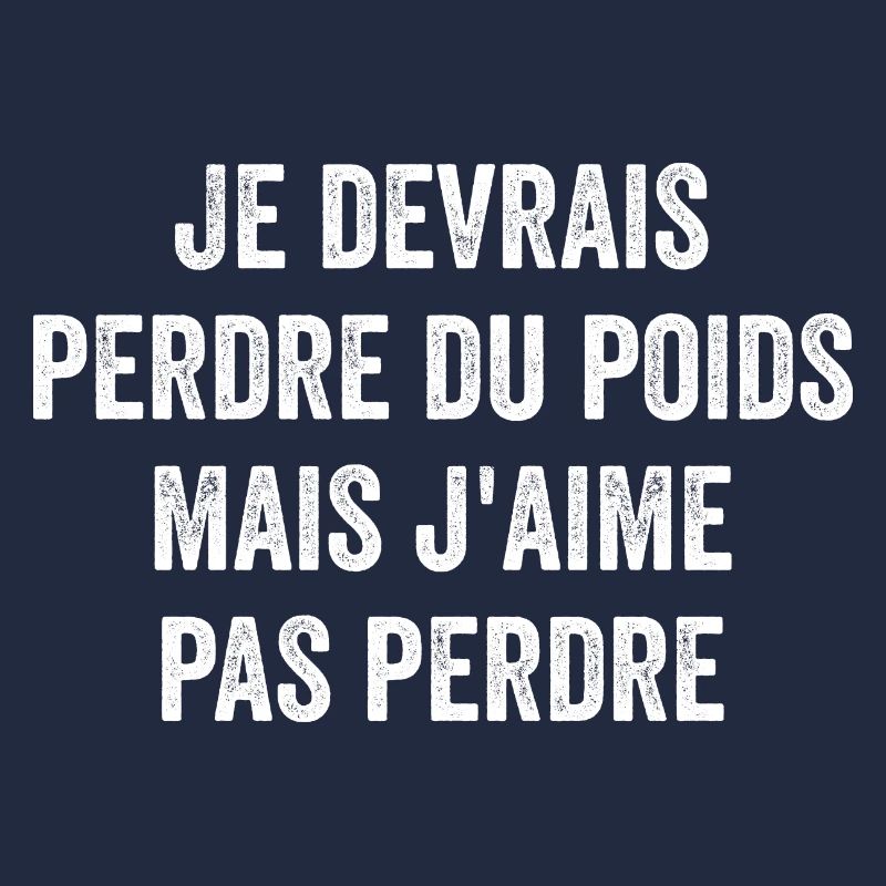Je Devrais Perdre Du Poids Mais J'aime Pas Perdre