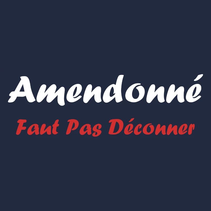 amendonné faut pas déconner