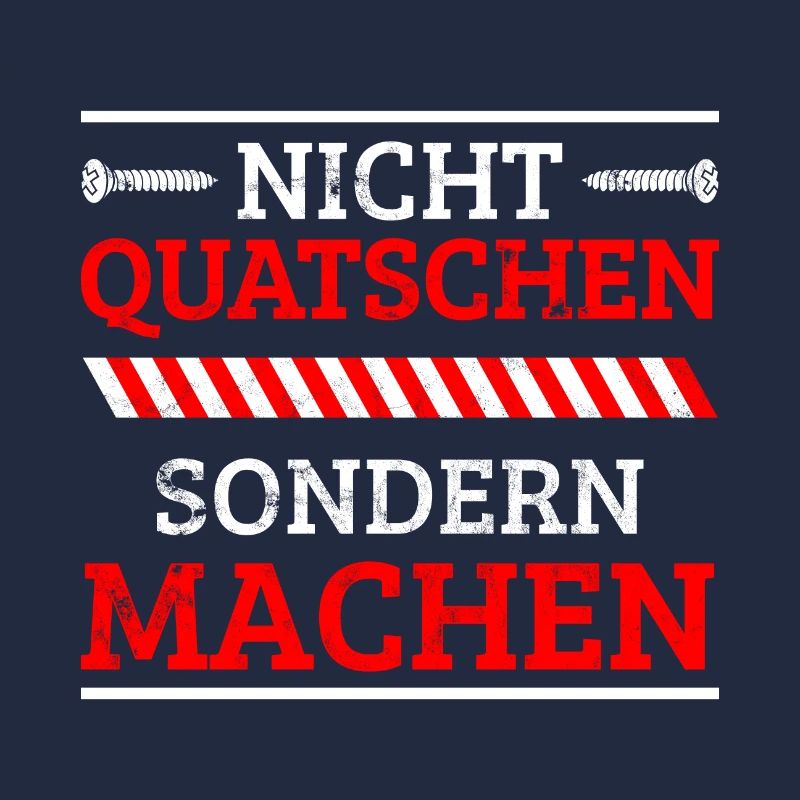 Nicht quatschen sondern machen handwerker spruch