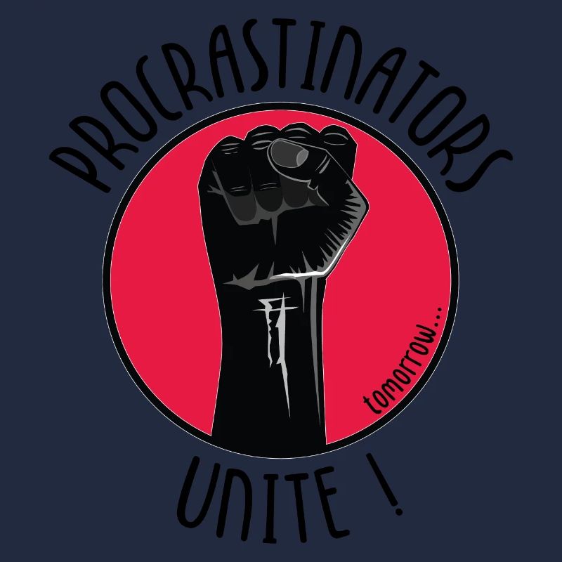 Procrastinators Unite! Tomorrow.