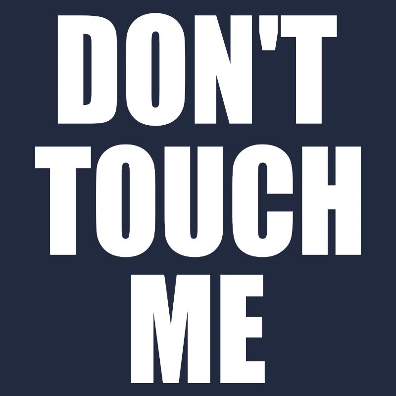 Dont touch me