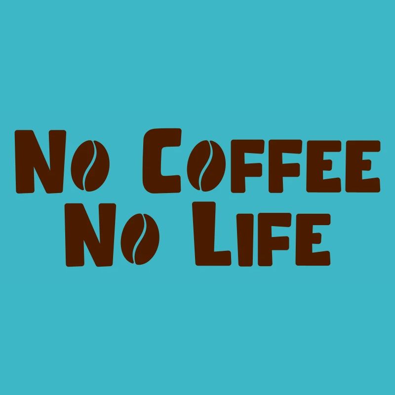 No Coffee No Life