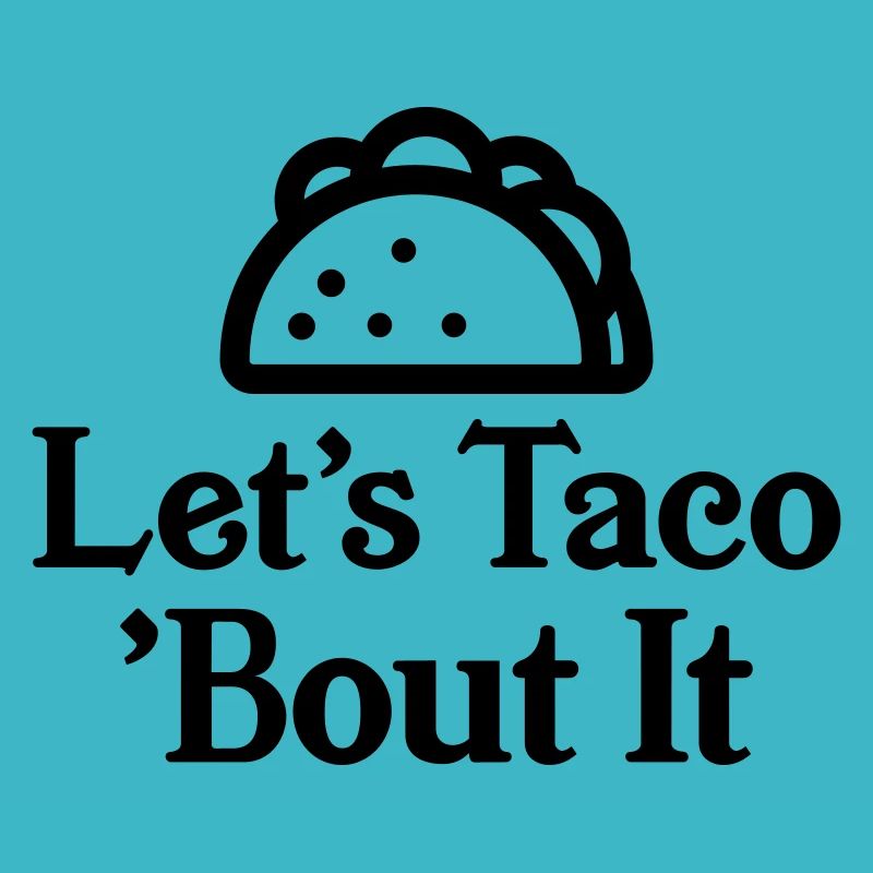 Let’s Taco bout it