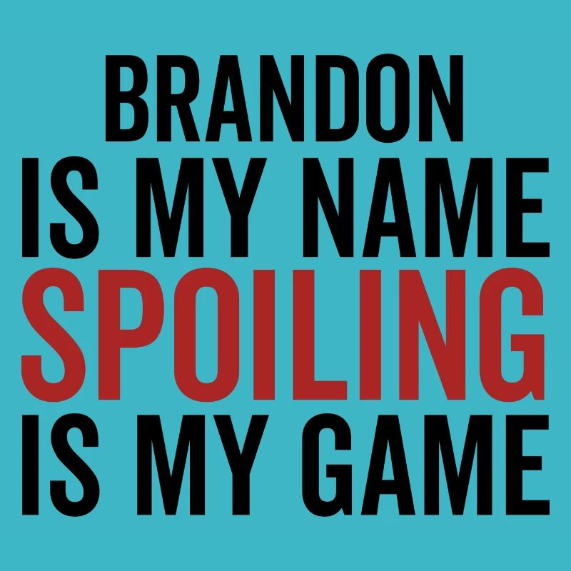 Brandon est mon nom Spoiling est mon jeu