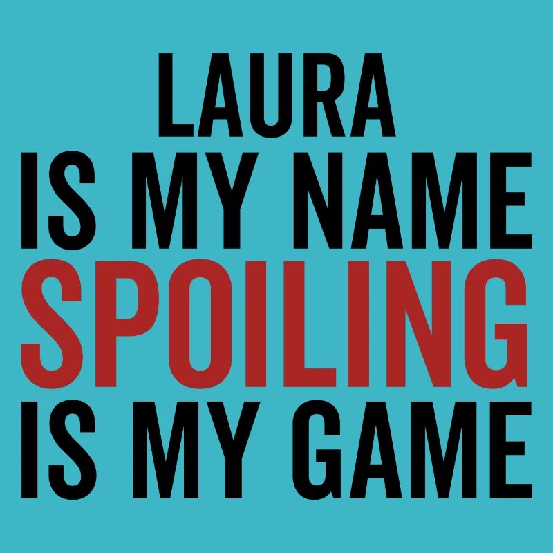 Laura est mon nom Spoiling est mon jeu