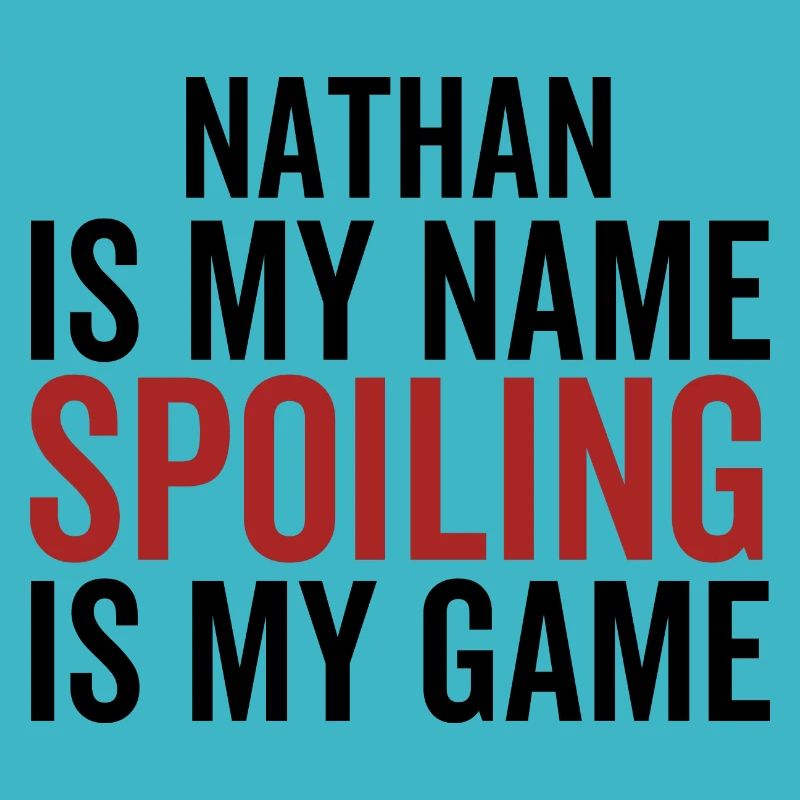 Nathan est mon nom Spoiling est mon jeu