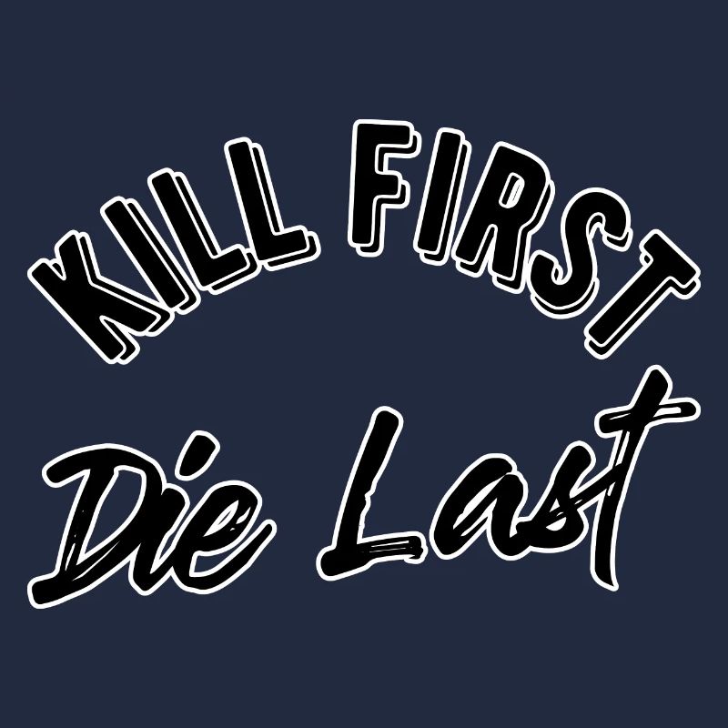 Kill first die last
