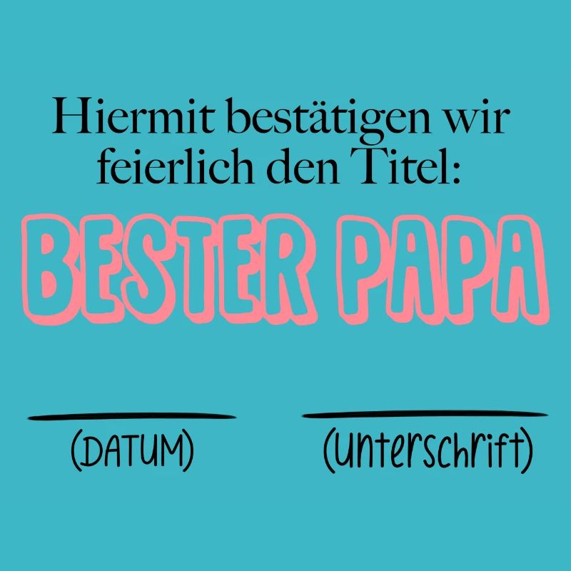 Bestätigung bester Papa - Datum & Unterschrift