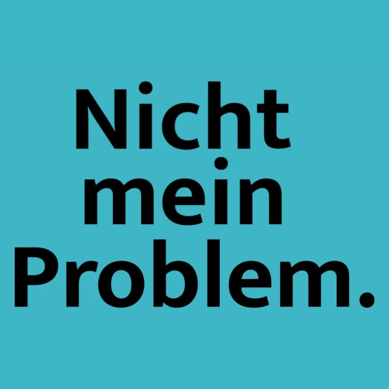 Nicht mein Problem